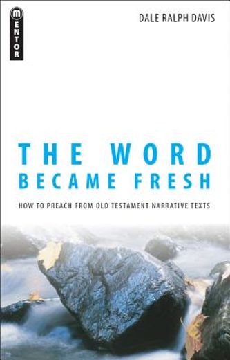 the word became fresh,how to preach from old testament narrative texts