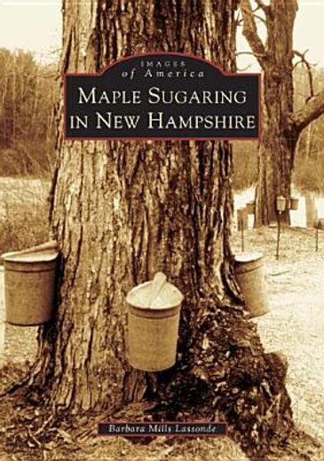 maple sugaring in new hampshire (en Inglés)