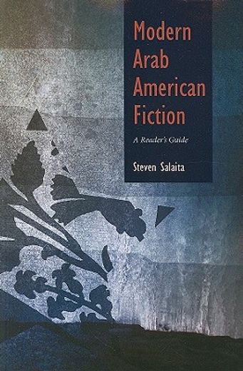 modern arab american fiction,a reader`s guide