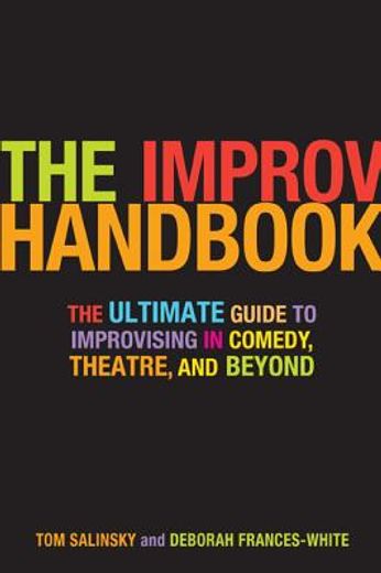 improv handbook,the ultimate guide to improvising in comedy, theatre, and beyond (in English)