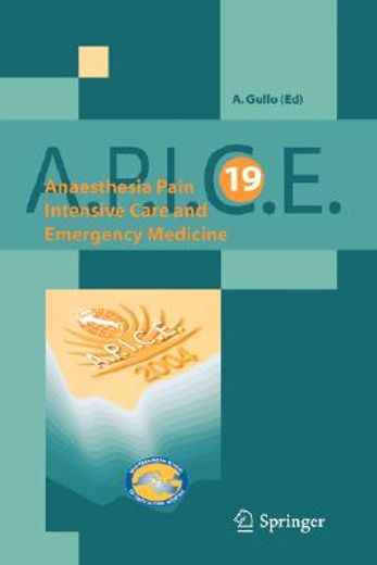 anaesthesia, pain, intensive care and emergency medicine,a. p. i. c. e. / proceedings of the 19th postgraduate course in critical care medicine trieste, ital