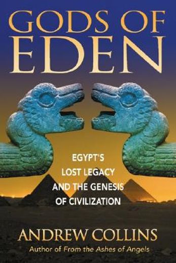 gods of eden,egypt´s lost legacy and the genesis of civilization