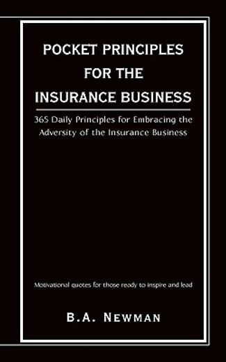 pocket principles for the insurance business: 365 daily principles for embracing the adversity of th