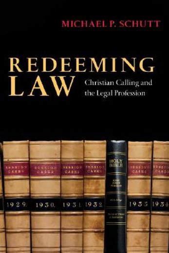 redeeming law,christian calling and the legal profession (en Inglés)