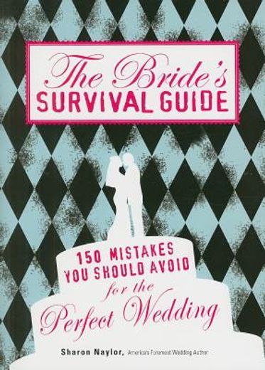 the bride´s survival guide,150 mistakes you should avoid for the perfect wedding