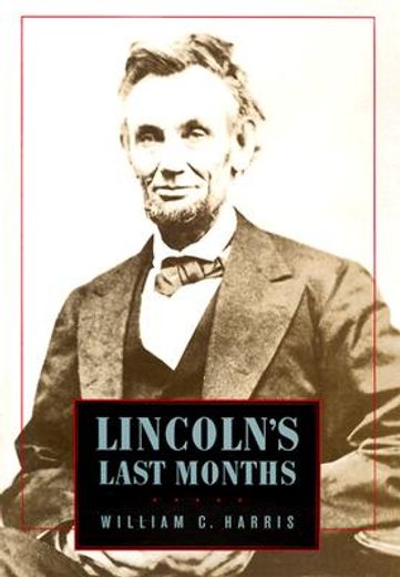 lincoln´s last months