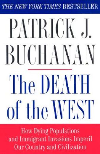 the death of the west,how dying populations and immigrant invasions imperil our country and civilization (en Inglés)