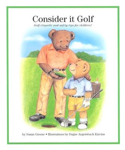 consider it golf: golf etiquette and safety tips for children! (en Inglés)