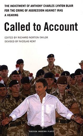 called to account,the indictment of anthony charles lynton blair for the crime of aggression against iraq - a hearing