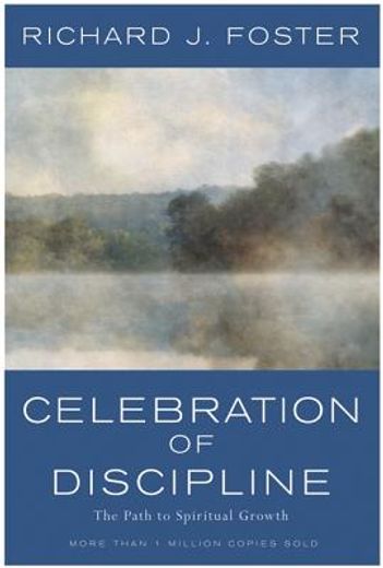 celebration of discipline,the path to spiritual growth : 20th anniversary edition