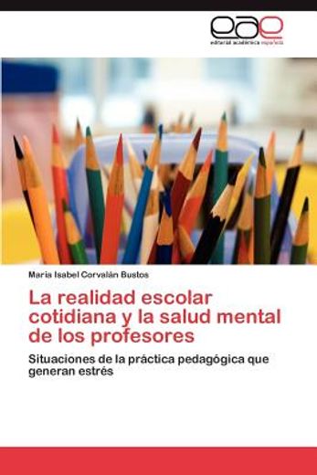 la realidad escolar cotidiana y la salud mental de los profesores (in Spanish)