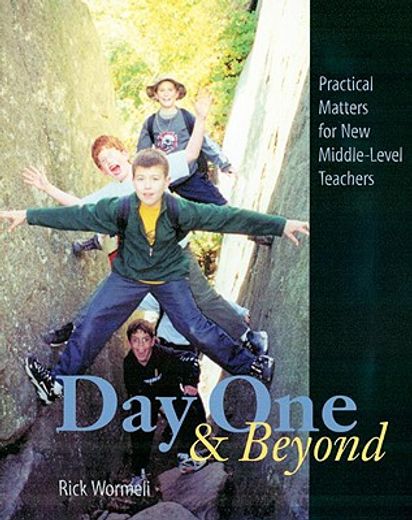 day one & beyond,practical matters for new middle-level teachers