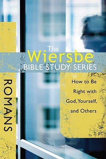 the wiersbe bible study series - romans,how to be right with god, yourself, and others (in English)