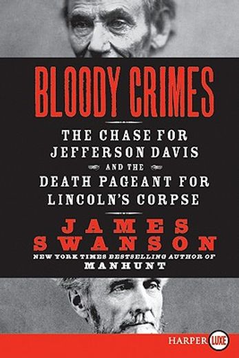 bloody crimes,the chase for jefferson davis and the death pageant for lincoln´s corpse (en Inglés)