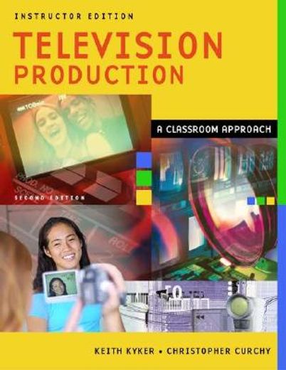 television production,a classroom approach instructor edition