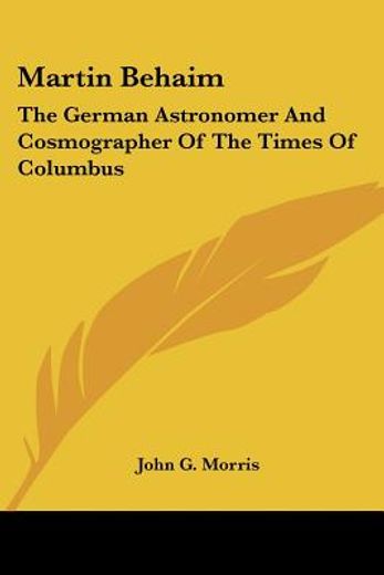 martin behaim: the german astronomer and