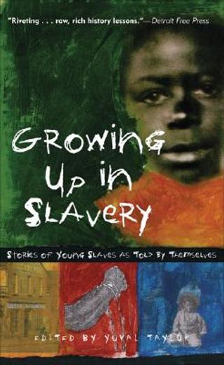 growing up in slavery,stories of young slaves as told by themselves