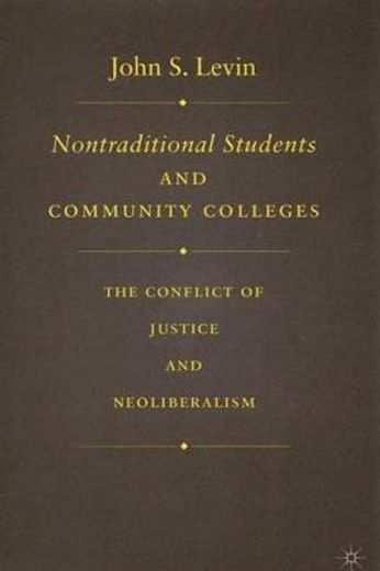 nontraditional students and community colleges,the conflict of justice and neoliberalism (en Inglés)
