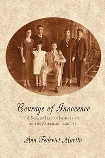 courage of innocence,a saga of italian immigrants in the american frontier