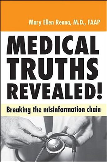 medical truths revealed!,breaking the misinformation chain