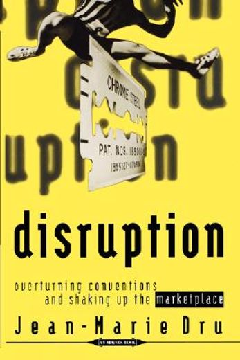 disruption: overturning conventions and shaking up the marketplace (in English)