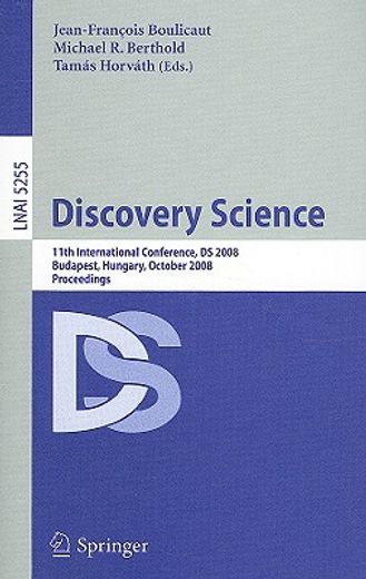 discovery science,11th international conference, ds 2008, budapest, hungary, october 13-16, 2008, proceedings