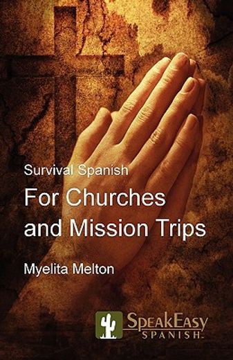 survival spanish for churches and mission trips (en Inglés)