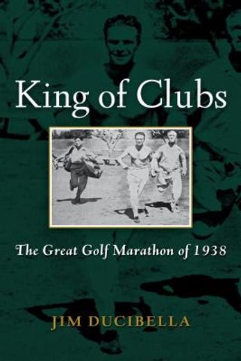 king of clubs,the great golf marathon of 1938
