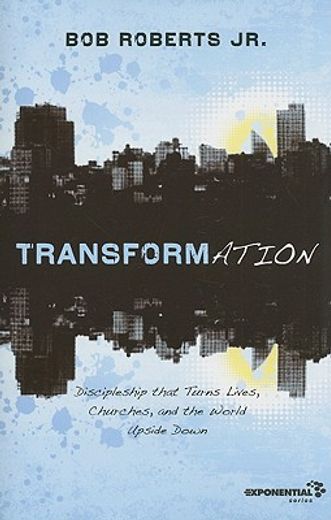 transformation,discipleship that turns lives, churches, and the world upside down