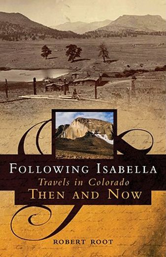 following isabella,travels in colorado then and now (en Inglés)