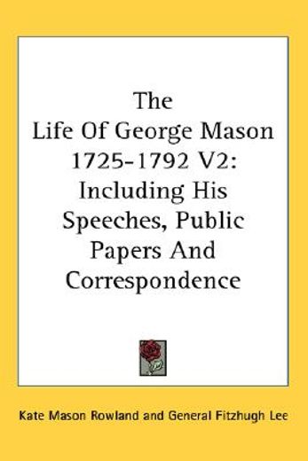 the life of george mason 1725-1792,including his speeches, public papers and correspondence