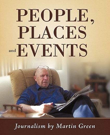 people, places and events,journalism by martin green
