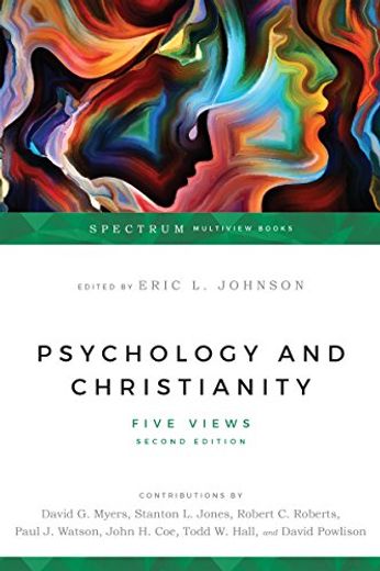 Psychology and Christianity: Five Views (Spectrum Multiview Book Series) 