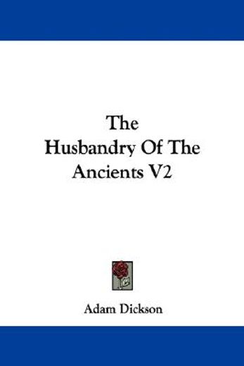 the husbandry of the ancients v2