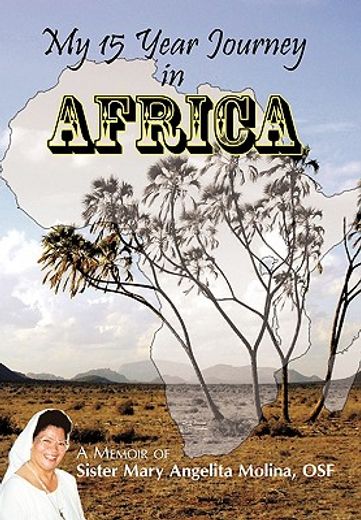 my 15 year journey in africa,a memoir of sister mary angelita molina, osf