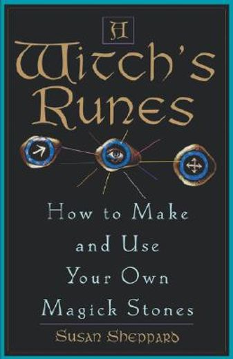 a witch´s runes,how to make and use your own magick stones (in English)