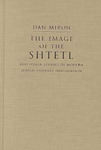 the image of the shtetl and other studies of modern jewish literary imagination