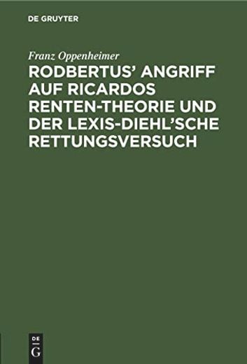 Rodbertus` Angriff auf Ricardos Renten-Theorie und der Lexis-Diehl`Sche Rettungsversuch 