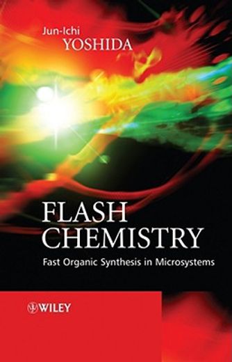 flash chemistry,fast organic synthesis in microsystems