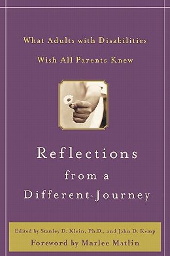 reflections from a different journey,what adults with disabilities wish all parents knew (en Inglés)