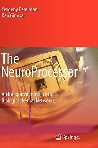 the neuroprocessor,an integrated interface to biological neural networks
