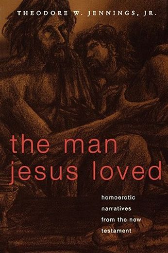 man jesus loved,homoerotic narratives from the new testament (en Inglés)