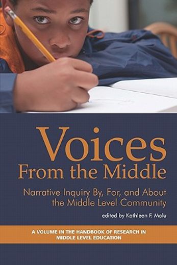 voices from the middle,narrative inquiry by, for and about the middle level community