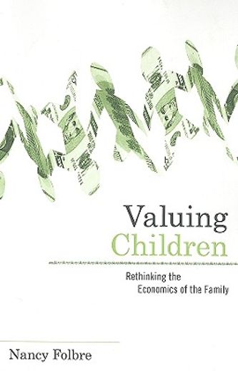 valuing children,rethinking the economics of the family