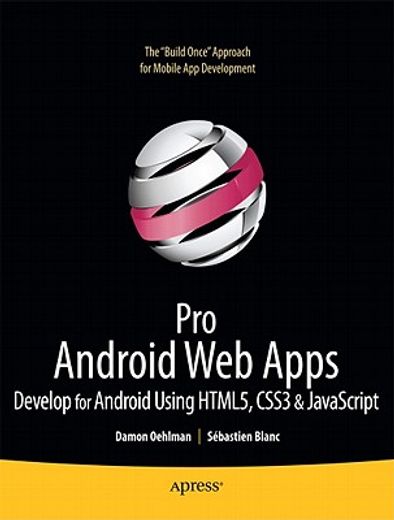 pro android web apps,developing html5, javascript, css, and chrome os web apps