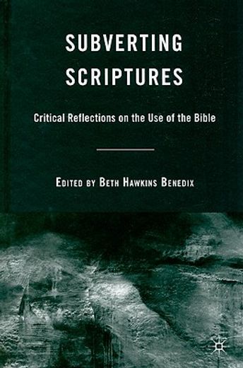 subverting scriptures,critical reflections on the use of the bible