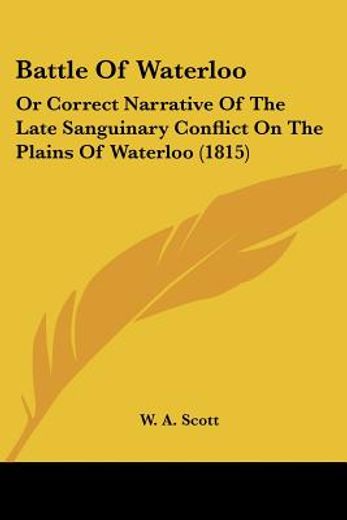 battle of waterloo: or correct narrative