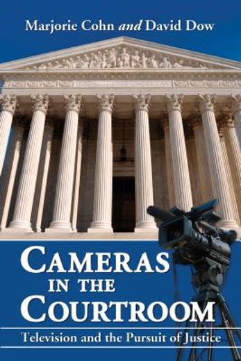 cameras in the courtroom,television and the pursuit of justice