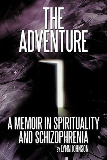 the adventure,a memoir in spirituality and schizophrenia
