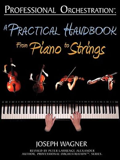 professional orchestration,a practical handbook - from piano to strings (in English)